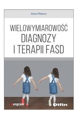 Wielowymiarowość diagnozy i terapii FASD