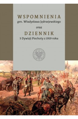 Wspomnienia gen. Władysława Jędrzejewskiego..