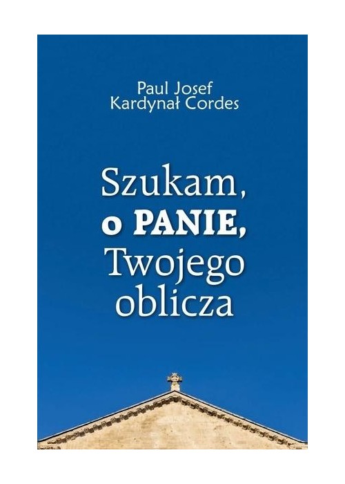 Szukam, o Panie, Twojego oblicza