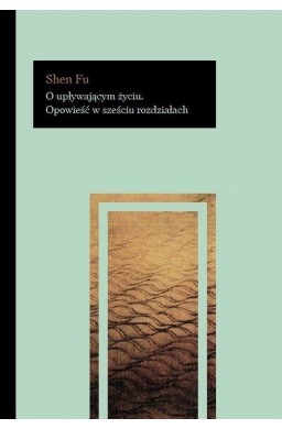 O upływającym życiu.Opowieść w sześciu rozdziałach