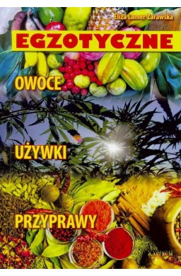 Egzotyczne. Owoce, przyprawy, używki