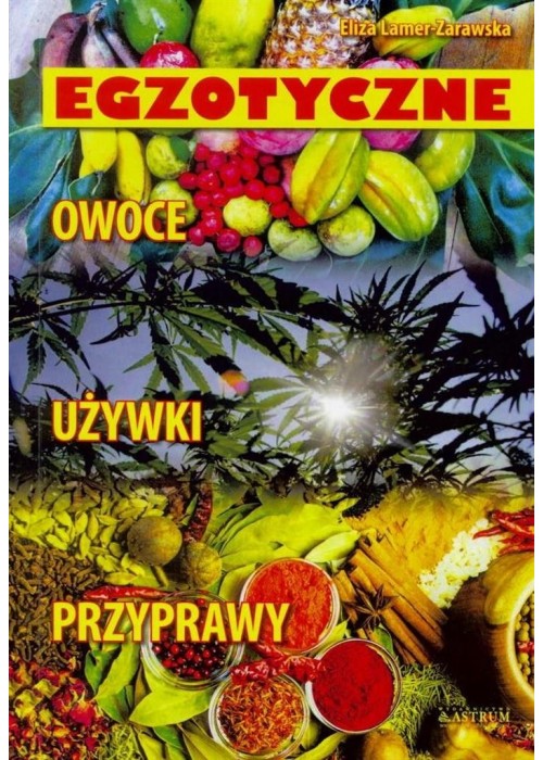 Egzotyczne. Owoce, przyprawy, używki