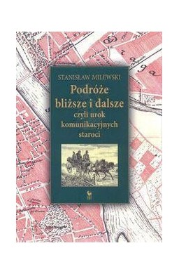 Podróże bliższe i dalsze, czyli urok komunikacyjny