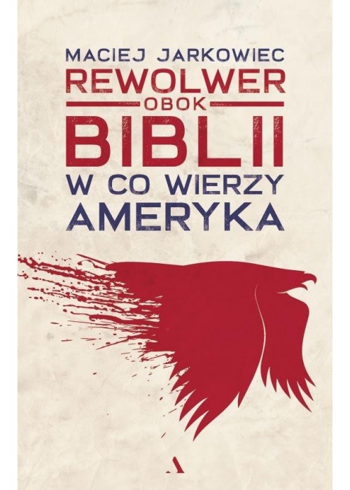 Rewolwer obok Biblii. W co wierzy Ameryka