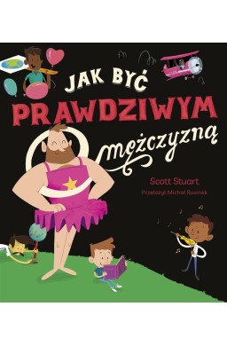 Jak być prawdziwym mężczyzną