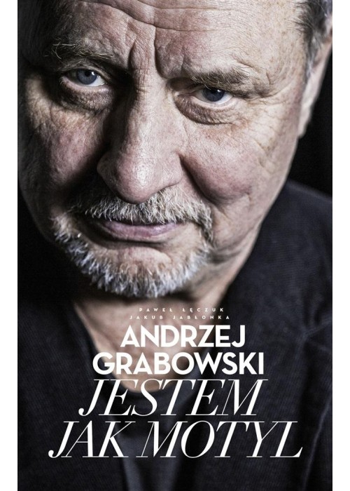 Andrzej Grabowski. Jestem jak motyl