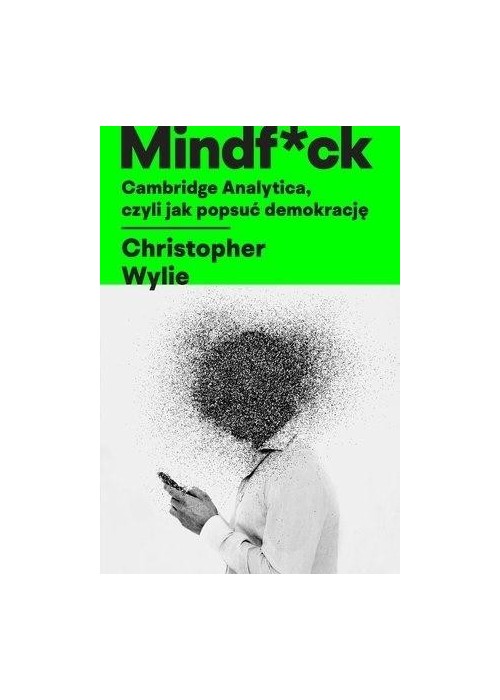 Mindf*ck. Cambridge Analytica, czyli jak popsuć...