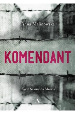 Komendant. Życie Salomona Morela