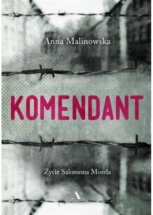 Komendant. Życie Salomona Morela