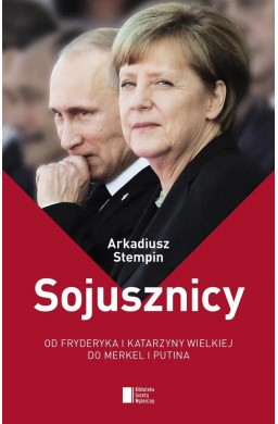 Sojusznicy. Od Fryderyka i Katarzyny Wielkiej do..