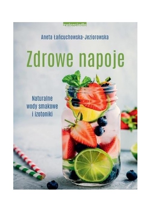 Zdrowe napoje. Naturalne wody smakowe i izotoniki