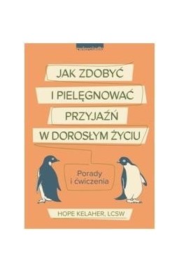 Jak zdobyć i pielęgnować przyjaźń w dorosłym życiu