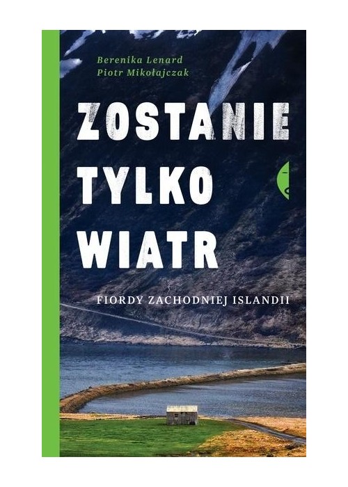 Zostanie tylko wiatr. Fiordy zachodniej Islandii