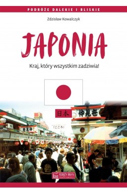 Japonia. Kraj, który wszystkim zadziwia