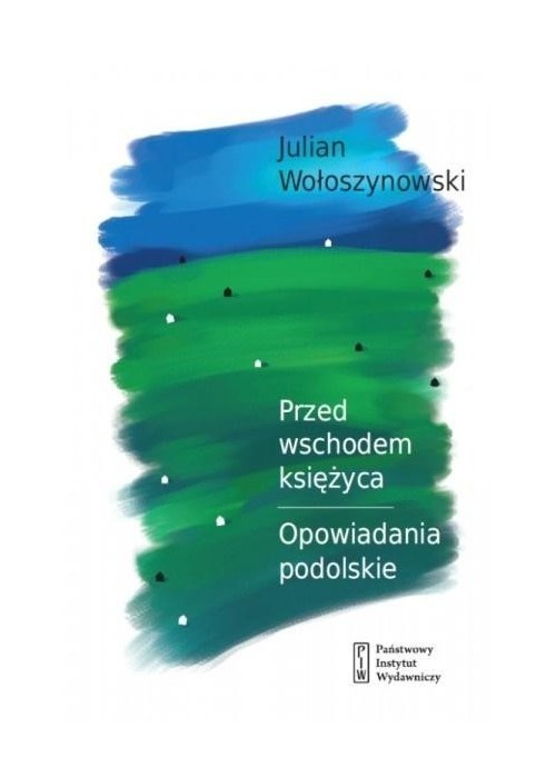 Przed wschodem księżyca. Opowiadania podolskie