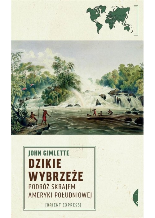 Dzikie Wybrzeże. Podróż skrajem Ameryki Południowe