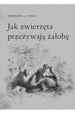 Jak zwierzęta przeżywają żałobę