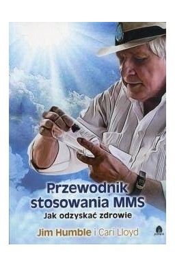 Przewodnik stosowania MMS. Jak odzyskać zdrowie