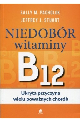 Niedobór witaminy B12 Ukryta przyczyna wielu...