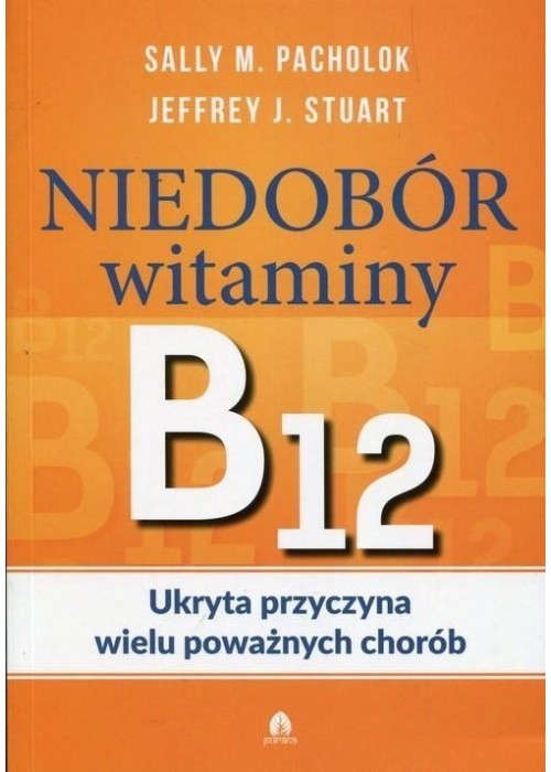 Niedobór witaminy B12 Ukryta przyczyna wielu...