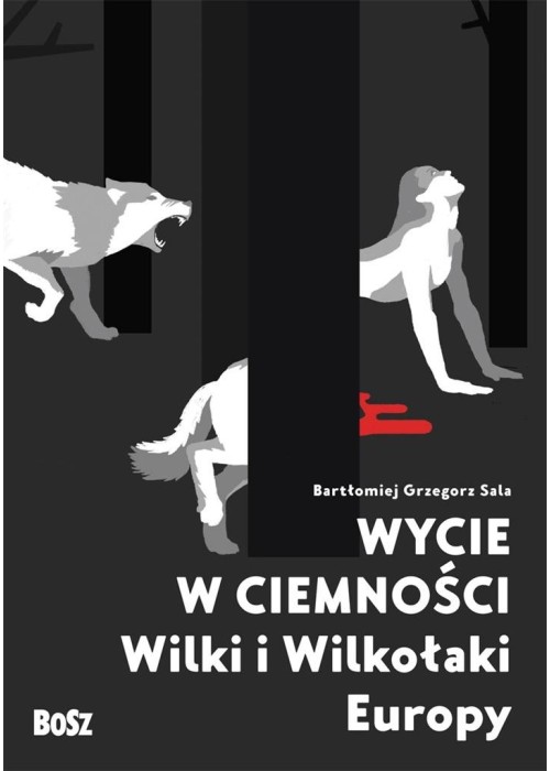 Wycie w ciemności. Wilki i wilkołaki Europy