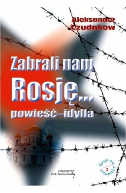 Zabrali nam Rosję... powieść-idylla