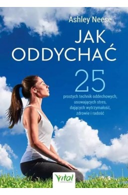 Jak oddychać. 25 prostych technik oddechowych