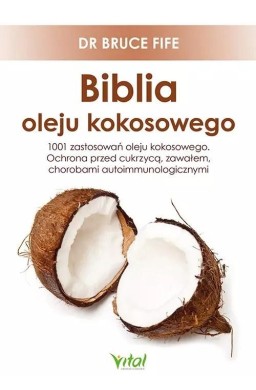 Biblia oleju kokosowego. 1001 zastosowań