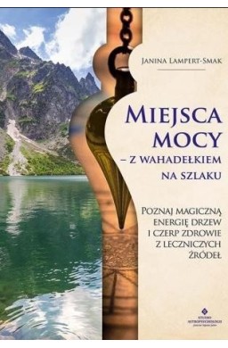 Miejsca mocy - z wahadełkiem na szlaku