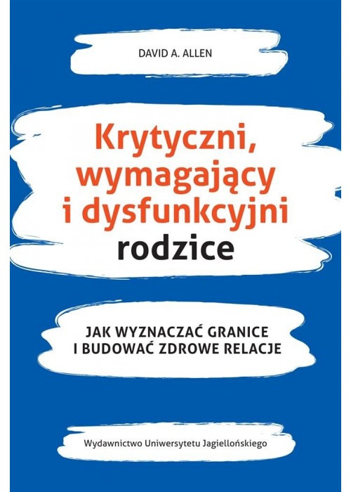 Krytyczni, wymagający i dysfunkcyjni rodzice