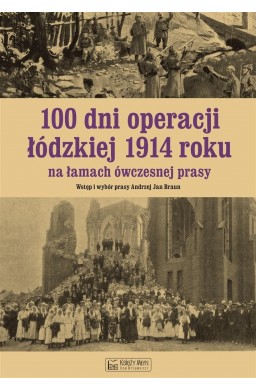 100 dni operacji łódzkiej 1914 roku na łamach..