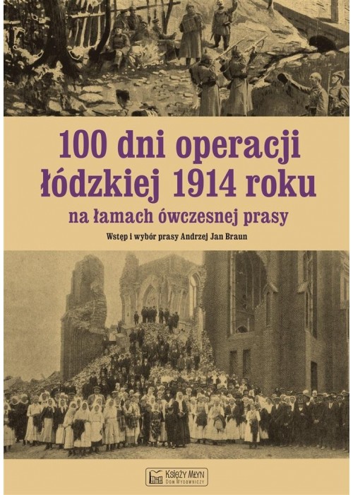 100 dni operacji łódzkiej 1914 roku na łamach..