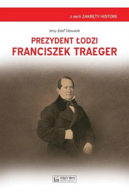 Prezydent Łodzi Franciszek Traeger