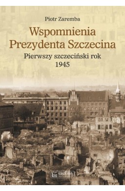 Wspomnienia prezydenta Szczecina