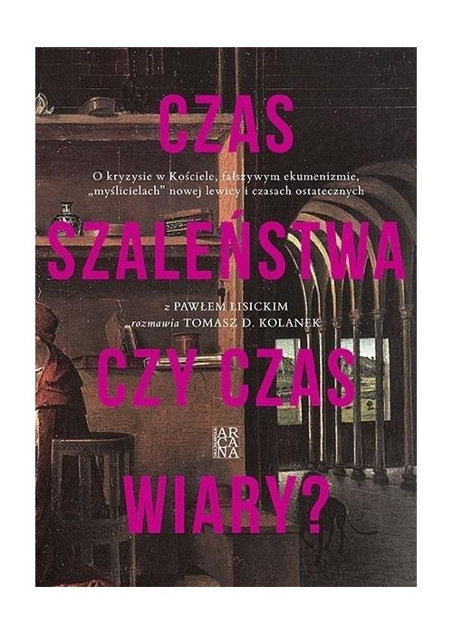 Czas szaleństwa czy czas wiary?