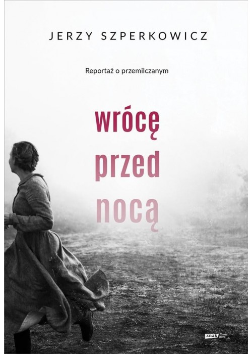 Wrócę przed nocą. Reportaż o przemilczanym