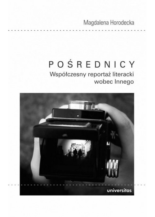 Pośrednicy. Współczesny reportaż literacki wobec..