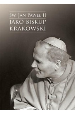 Św. Jan Paweł II jako biskup krakowski