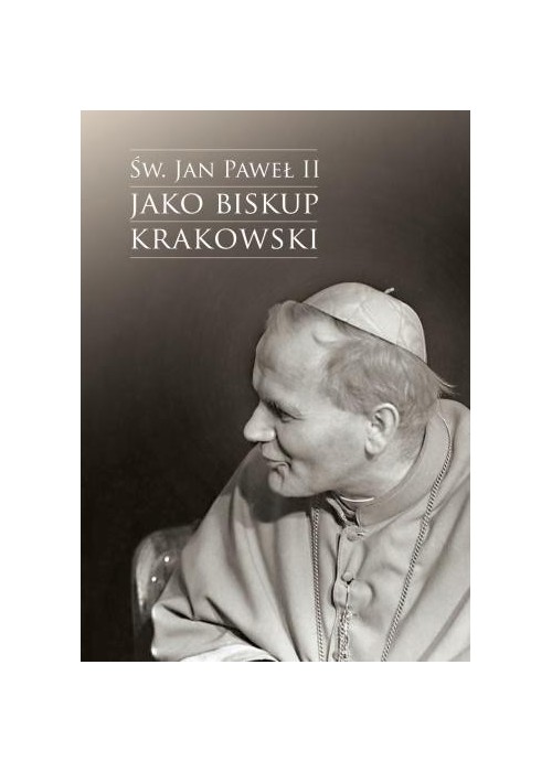 Św. Jan Paweł II jako biskup krakowski