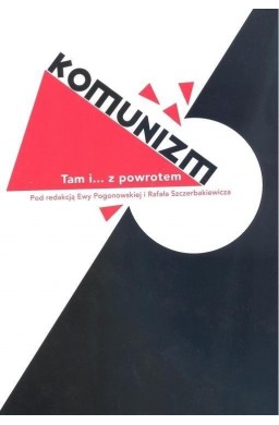 Komunizm. Tam i... z powrotem