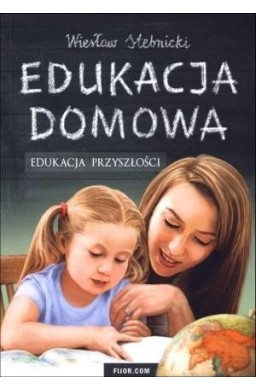 Edukacja domowa. Edukacja przyszłości