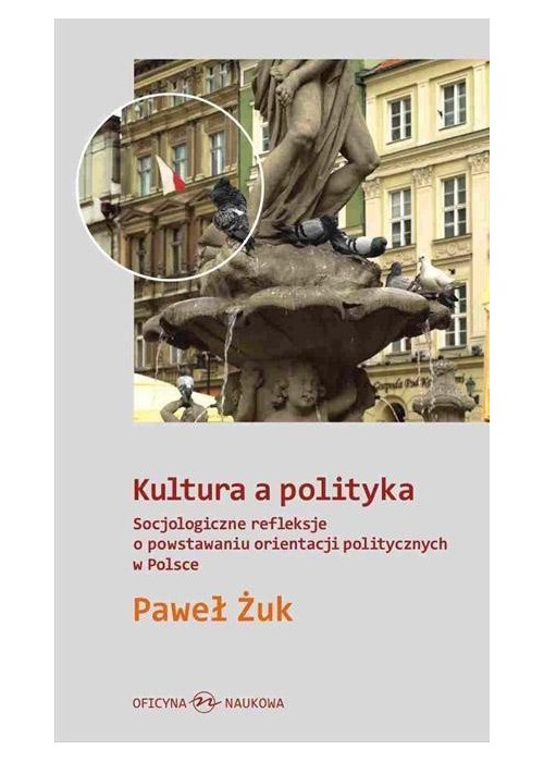 Kultura a polityka. Socjologiczne refleksje ...