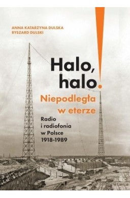 Halo, halo! Niepodległa w eterze: Radio i..