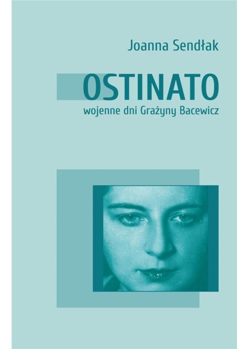 Ostinato. Wojenne dni Grażyny Bacewicz