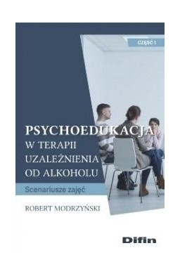 Psychoedukacja w terapii uzależnienia... cz.1