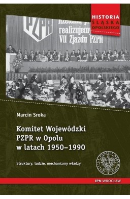 Komitet Wojewódzki PZPR w Opolu w latach 1950-1990