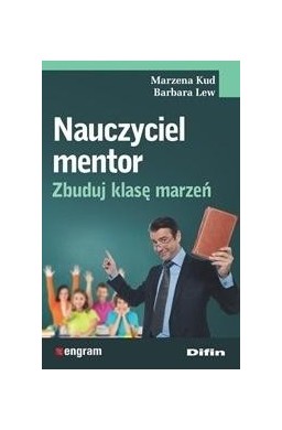 Nauczyciel mentor. Zbuduj klasę marzeń