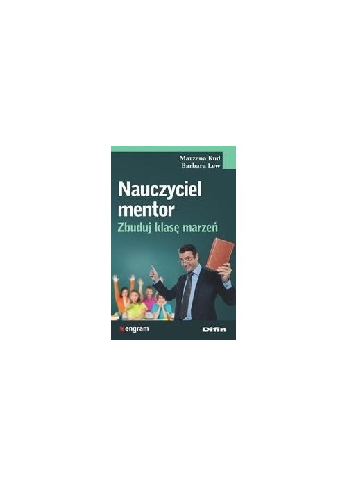 Nauczyciel mentor. Zbuduj klasę marzeń