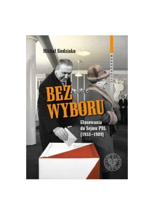 Bez wyboru. Głosowania do Sejmu PRL (19521989)