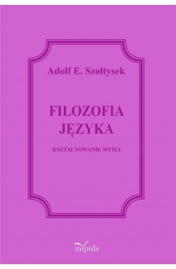 Filozofia języka. Kształtowanie myśli